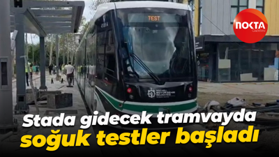 Stada gidecek tramvayda soğuk testler başladı