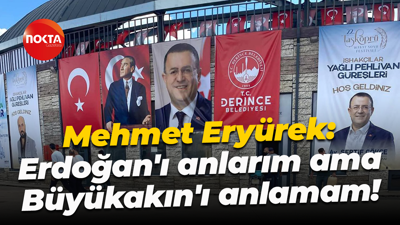 Mehmet Eryürek: Erdoğan'ı anlarım ama Büyükakın'ı anlamam!