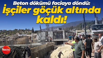 Beton dökümü esnasında tabla çöktü: İşçiler göçük altında kaldı!