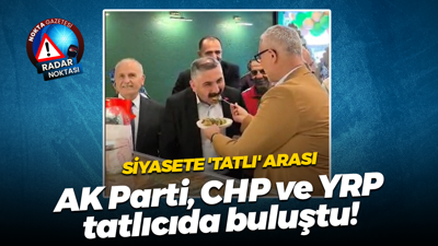 Siyasete 'tatlı' arası; AK Parti, CHP ve YRP tatlıcıda buluştu!