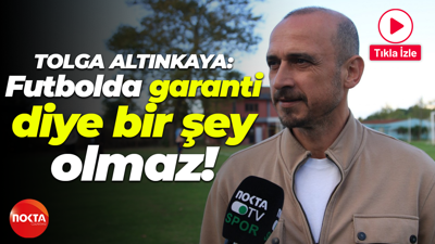 Tolga Altınkaya: Futbolda garanti diye bir şey olmaz!