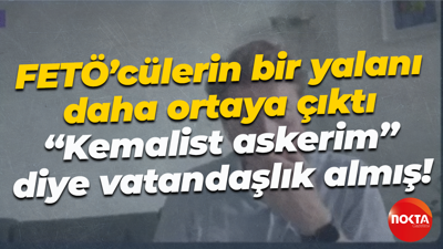 FETÖ’cülerin bir yalanı daha ortaya çıktı; “Kemalist askerim” diye vatandaşlık almış!