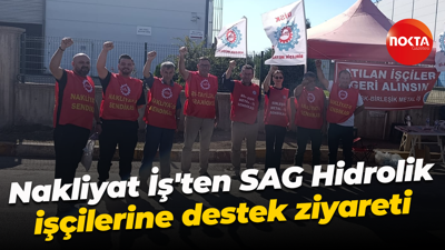 Nakliyat İş'ten SAG Hidrolik işçilerine destek ziyareti