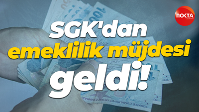 SGK'dan emeklilik müjdesi geldi!