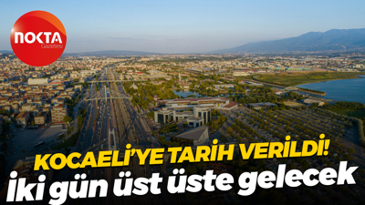 Kocaeli’ye tarih verildi! İki gün üst üste gelecek