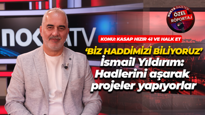 İsmail Yıldırım: Hadlerini aşarak projeler yapıyorlar