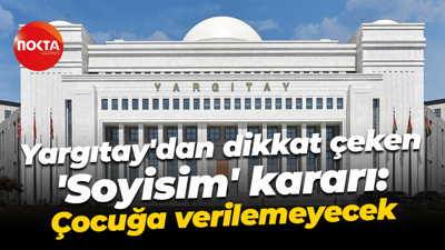 Yargıtay'dan dikkat çeken 'Soyisim' kararı: Çocuğa verilemeyecek