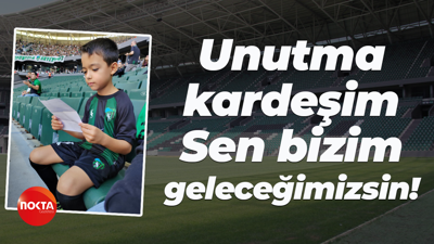 Unutma kardeşim… Sen bizim geleceğimizsin!