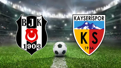 Kayserispor - Beşiktaş Maçı Muhtemel 11'ler: Süper Lig Kayserispor - Beşiktaş Maçı Hangi Kanalda?
