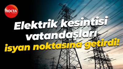 Elektrik kesintisi vatandaşları isyan noktasına getirdi!