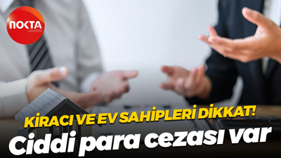 Kiracı ve ev sahipleri dikkat! Ciddi para cezası var