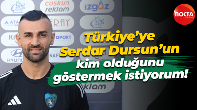 Serdar Dursun: Türkiye’ye Serdar Dursun’un kim olduğunu göstermek istiyorum