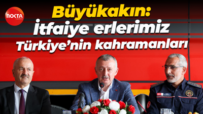 Tahir Büyükakın: İtfaiye erlerimiz Türkiye’nin kahramanları