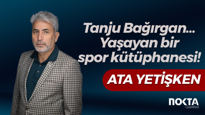 Tanju Bağırgan… Yaşayan bir spor kütüphanesi!