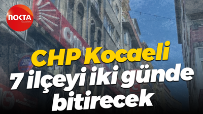 CHP Kocaeli 7 ilçeyi iki günde bitirecek
