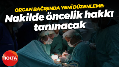 Organ bağışında yeni düzenleme: Nakilde öncelik hakkı tanınacak