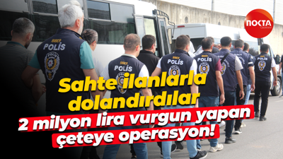Sahte ilanlarla dolandırdılar; 2 milyon lira vurgun yapan çeteye operasyon!