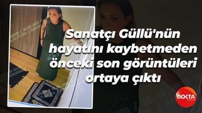 Sanatçı Güllü'nün hayatını kaybetmeden önceki son görüntüleri ortaya çıktı