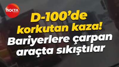 D-100’de korkutan kaza! Bariyerlere çarpan araçta sıkıştılar...