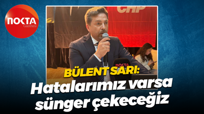 Bülent Sarı: Hatalarımız varsa sünger çekeceğiz