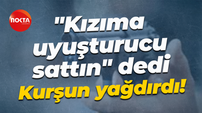 "Kızıma uyuşturucu sattın" dedi... Kurşun yağdırdı!