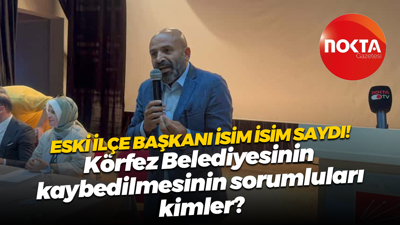 Eski ilçe başkanı isim isim saydı! Körfez Belediyesinin kaybedilmesinin sorumluları kimler?