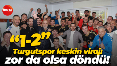 Turgutspor keskin virajı zor da olsa döndü! “1-2”