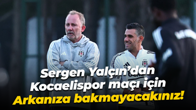 Sergen Yalçın’dan Kocaelispor maçı için… Arkanıza bakmayacakınız!