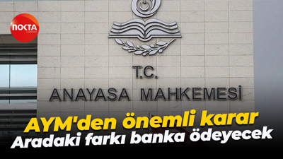 AYM'den önemli karar; Aradaki farkı banka ödeyecek