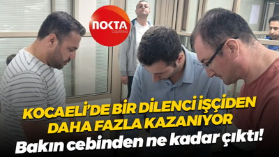 Kocaeli’de bir dilenci işçiden daha fazla kazanıyor; Bakın cebinden ne kadar çıktı!
