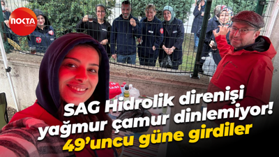 SAG Hidrolik direnişi yağmur çamur dinlemiyor! 49’uncu güne girdiler