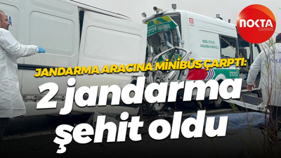 Jandarma aracına minibüs çarptı: 2 jandarma şehit oldu
