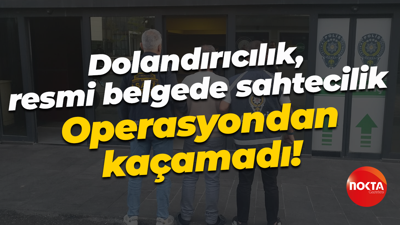 Dolandırıcılık, resmi belgede sahtecilik... Operasyondan kaçamadı!