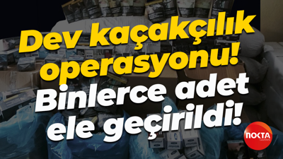Emniyetten dev kaçakçılık operasyonu! Binlerce adet ele geçirildi!