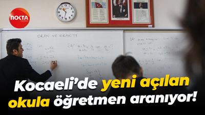 Kocaeli’de yeni açılan okula öğretmen aranıyor!