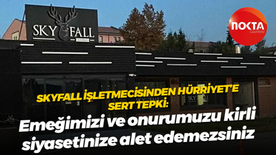 Skyfall işletmecisinden Hürriyet’e tepki: Emeğimizi ve onurumuzu kirli siyasetinize alet edemezsiniz