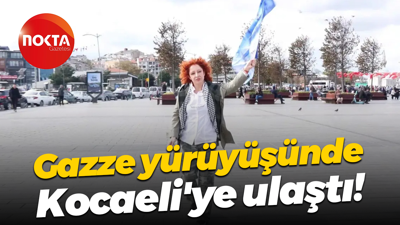 Gazze yürüyüşünde Kocaeli'ye ulaştı!