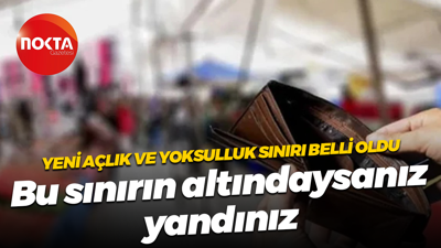 Yeni açlık ve yoksulluk sınırı belli oldu! Bu sınırların altındaysanız yandınız