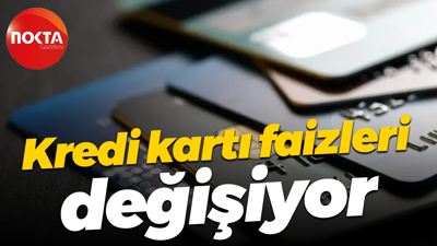 Kredi kartı faizleri değişiyor