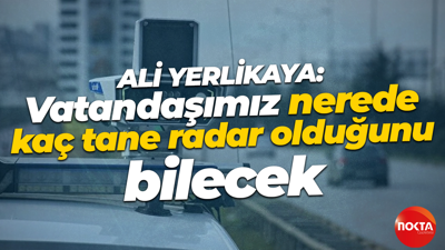 Ali Yerlikaya: Vatandaşımız nerede, kaç tane radar olduğunu bilecek