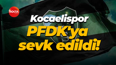 Kocaelispor PFDK'ya sevk edildi!