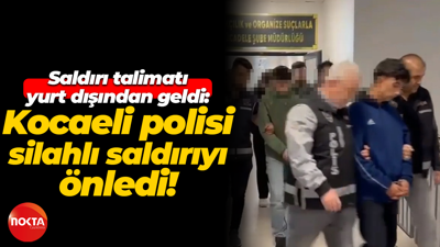 Saldırı talimatı yurt dışından geldi: Kocaeli polisi silahlı saldırıyı önledi!