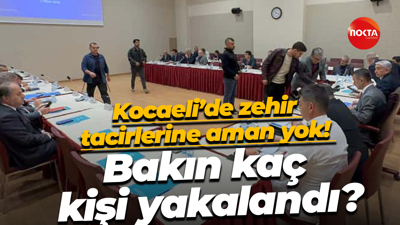 Kocaeli’de zehir tacirlerine aman yok! Bakın kaç kişi yakalandı?