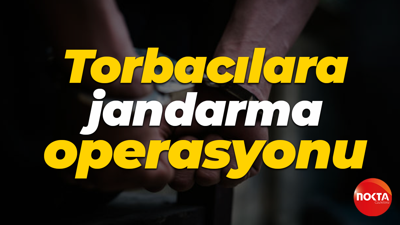 Torbacılara jandarma operasyonu