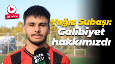 Yağız Subaşı: Galibiyet hakkımızdı