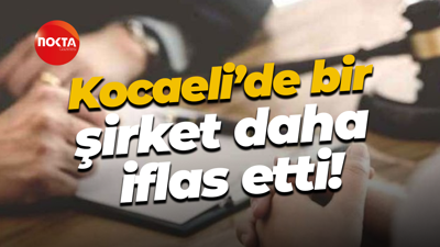Kocaeli’de bir şirket daha iflas etti!