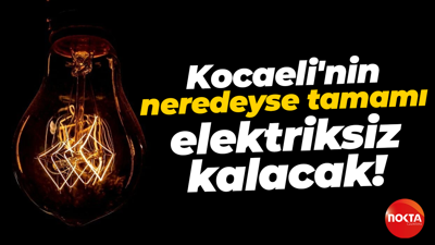 Kocaeli'nin 10 ilçesi elektriksiz kalacak!