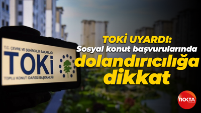 TOKİ uyardı: Sosyal konut başvurularında dolandırıcılığa dikkat