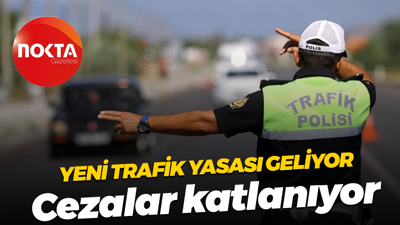 Yeni trafik yasası geliyor: Cezalar katlanıyor
