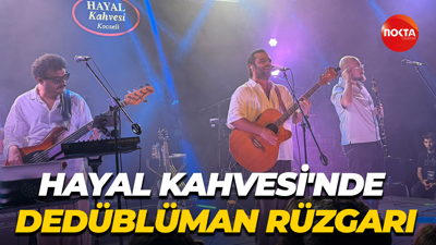 Hayal Kahvesi'nde Dedüblüman rüzgarı